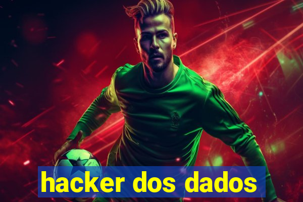 hacker dos dados